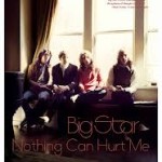 Big Star Nothing Can Hurt Me soundtrack