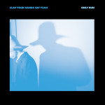 Clap Your Hands Say Yeah Only Run