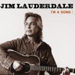Jim Lauderdale I'm A Song