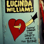 Lucinda Williams, Down Where the Spirit Meets the Bone